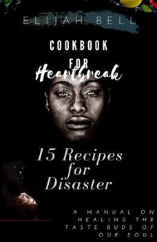 Paperback Cookbook for Heartbreak: 15 Recipes for Disaster Book