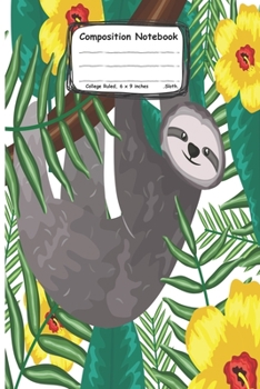 Paperback Composition Notebook: beautiful sloth bear with tropical floral decoration for everyone love sloths (100-page size 6x9 inches College Ruled) Book