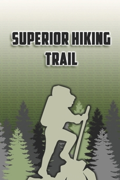 Paperback Superior Hiking Trail: Wandertagebuch: Superior Hiking Trail. Ein Logbuch zum Pilgern und Wandern mit vorgefertigten Seiten und viel Platz f? [German] Book