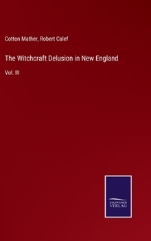 Hardcover The Witchcraft Delusion in New England: Vol. III Book