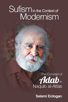 Paperback Sufism in the Context of Modernism: The Concept of Adab in Naquib Al-Attas Book