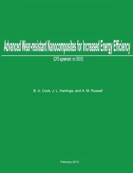 Paperback Advanced Wear-Resistant Nanocomposites for Increased Energy Efficiency: CPS Agreement No. 15015 Book