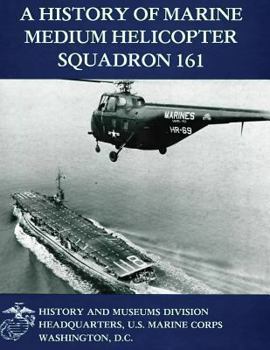 Paperback A History of Marine Medium Helicopter Squadron 161 Book