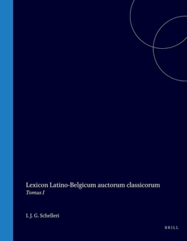 Hardcover Lexicon Latino-Belgicum Auctorum Classicorum: Tomus I [Latin] Book