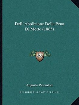 Paperback Dell' Abolizione Della Pena Di Morte (1865) [Italian] Book