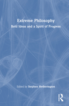 Hardcover Extreme Philosophy: Bold Ideas and a Spirit of Progress Book