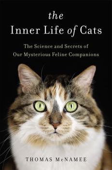 Hardcover The Inner Life of Cats: The Science and Secrets of Our Mysterious Feline Companions Book