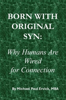 Paperback Born with Original Syn: Why Humans Are Wired for Connection Book