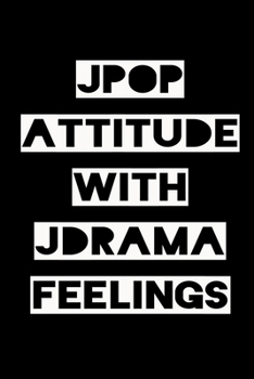 Paperback Jpop Attitude with Jdrama Feelings: KPOP Fan Gratitude Journal Book 366 Pages 6" x 9" Notebook Book