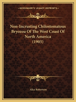 Paperback Non-Incrusting Chilostomatous Bryozoa Of The West Coast Of North America (1905) Book