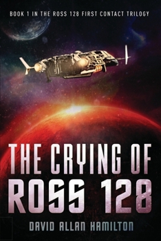 Paperback The Crying of Ross 128: Book 1 in the Ross 128 First Contact Trilogy Book