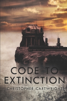 Code to Extinction - Book #9 of the Sam Reilly