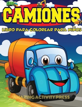 Paperback Camiones Libro Para Colorear Para Niños Edades 4-8: Libro para colorear de automóviles y camiones para niños y niños pequeños: el libro de actividades [Spanish] Book