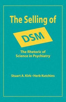 Paperback The Selling of DSM: The Rhetoric of Science in Psychiatry Book