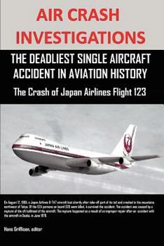 Paperback Air Crash Investigations: The Deadliest Single Aircraft Accident in Aviation History the Crash of Japan Airlines Flight 123 Book