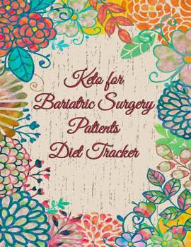 Keto for Bariatric Surgery Patients Diet Tracker: Information and Six-Months' Tracking for Patients of Weight Loss Surgery