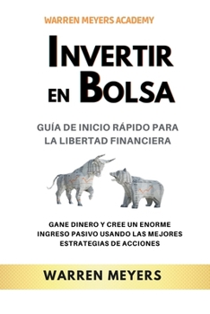 Paperback Invertir en Bolsa Guía de inicio rápido para la libertad financiera Gane dinero y cree un enorme ingreso pasivo usando las mejores estrategias de acci [Spanish] Book