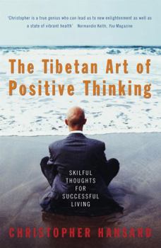 Paperback The Tibetan Art of Positive Thinking: Skilful Thoughts for Successful Living Book