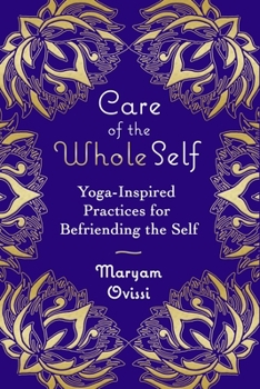 Paperback Care of the Whole Self: Yoga-Inspired Practices for Befriending the Self Book