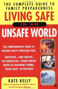 Paperback Living Safe in an Unsafe World: The Complete Guide to Family Preparedness Book
