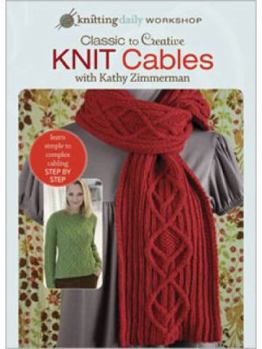 DVD Classic to Creative - Knit Cables: Knitting Daily Workshop Book