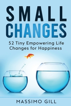 Paperback Small Changes: 52 Tiny Empowering Life Changes for Happiness Book