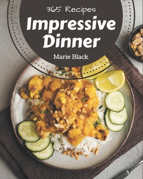 Paperback 365 Impressive Dinner Recipes: An Inspiring Dinner Cookbook for You Book