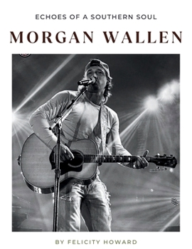 Paperback Morgan Wallen: Echoes of a Southern Soul: Coffee Table Book