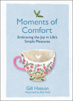 Hardcover Moments of Comfort: Embracing the Joy in Life's Simple Pleasures Book