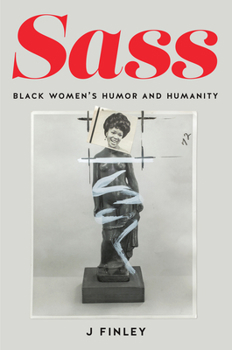 Hardcover Sass: Black Women's Humor and Humanity Book