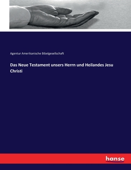 Paperback Das Neue Testament unsers Herrn und Heilandes Jesu Christi [German] Book