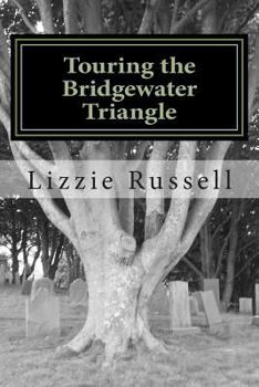 Paperback Touring the Bridgewater Triangle: A Thrill Ride Through the Supernatural Book