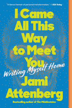 Paperback I Came All This Way to Meet You: Writing Myself Home Book