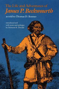 Life and Adventures of James P Beckwourth As Told to Thomas D. Bonner (Bison Book)
