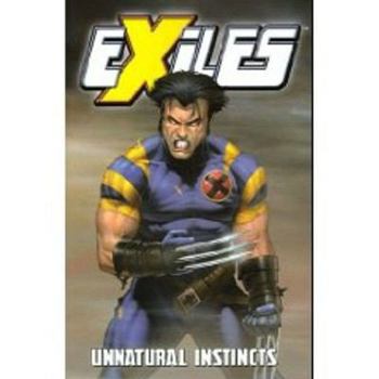 Exiles Volume 5: Unnatural Instinct TPB (Marvel Heroes)