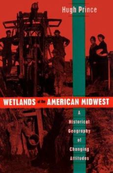 Paperback Wetlands of the American Midwest: A Historical Geography of Changing Attitudes Volume 241 Book