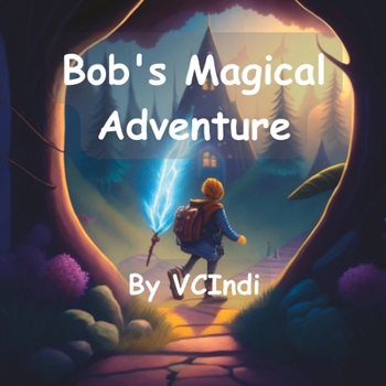 Paperback Bob's Magical Adventure: Unleash your imagination as Bob embarks on a Magical Adventure! Book