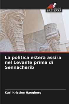 La politica estera assira nel Levante prima di Sennacherib (Italian Edition)