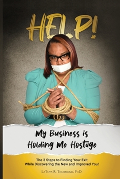 Paperback Help! My Business is Holding Me Hostage Book