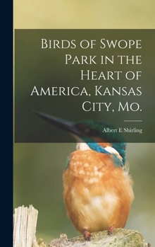 Hardcover Birds of Swope Park in the Heart of America, Kansas City, Mo. Book