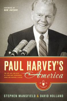 Hardcover Paul Harvey's America: The Life, Art, and Faith of a Man Who Transformed Radio and Inspired a Nation Book
