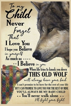 To My Child  Lined Notebook Journal, 100 Pages (6 x 9 Inches) Blank Ruled Writing Journal With Inspirational Quotes, Perfect Diary Notebook Gifts for Father Day Mother Day Family Ideas .