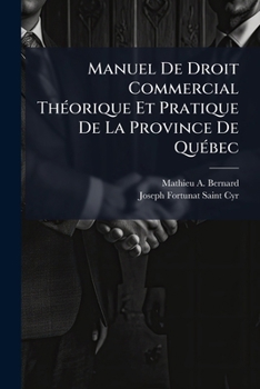 Paperback Manuel De Droit Commercial Théorique Et Pratique De La Province De Québec [French] Book