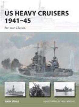 US Heavy Cruisers 1941-45 - Pre-war Classes - Book #210 of the Osprey New Vanguard