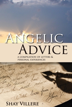 Paperback Angelic Advice: A Compilation of Letters & Personal Experiences Book