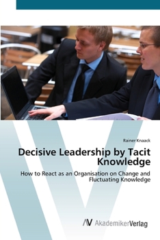 Paperback Decisive Leadership by Tacit Knowledge Book