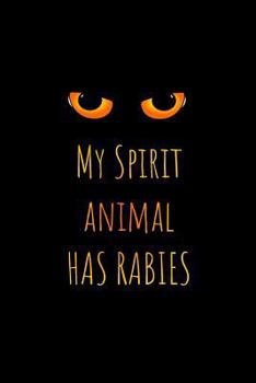 Paperback My Spirit Animal Has Rabies: 6X9 Creepy Funny Journal Book