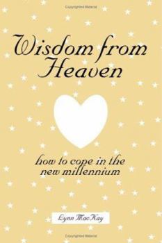 Paperback Wisdom from Heaven: How to Cope in the New Millenium Book