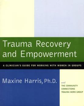 Paperback Trauma Recovery and Empowerment: A Clinician's Guide for Working with Women in Groups Book