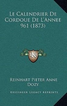 Paperback Le Calendrier De Cordoue De L'Annee 961 (1873) [French] Book
